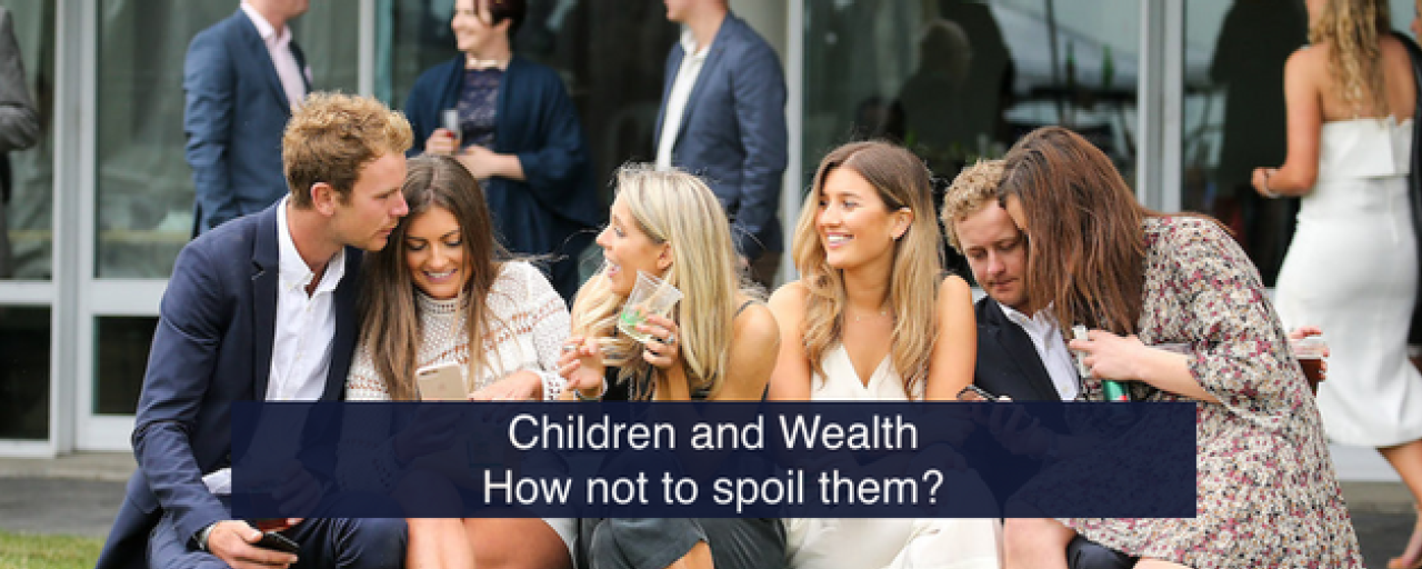 Headline image for page about Children and Wealth. How not to spoil them?